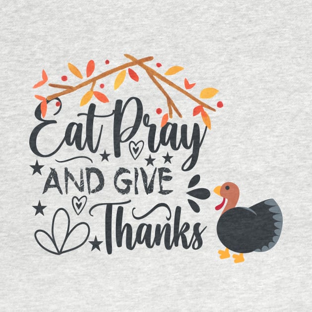 eat pray and give thanks thanksgiving design by duddleshop